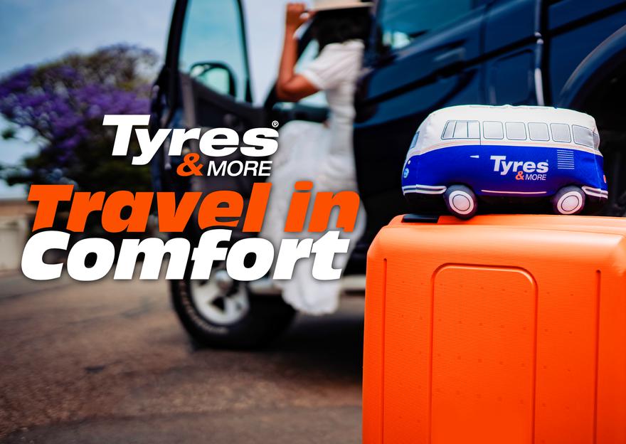 Travel in comfort with Tyres & More®